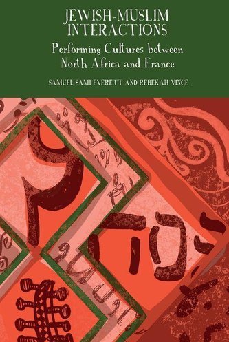 Jewish-Muslim Interactions: Performing Cultures Between North Africa and France