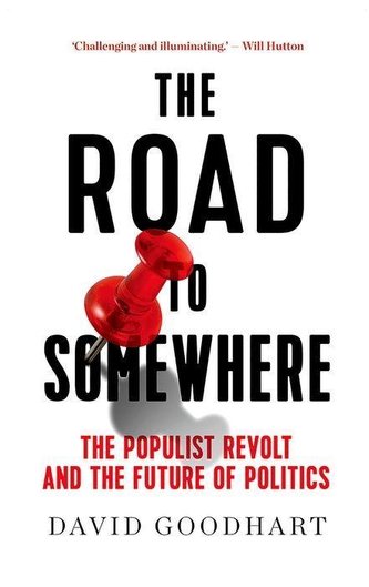 The Road to Somewhere: The Populist Revolt and the Future of Politics