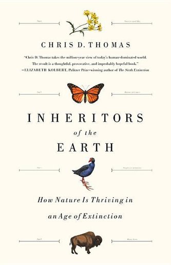 Inheritors of the Earth: How Nature Is Thriving in an Age of Extinction