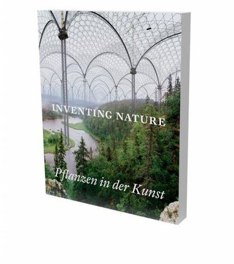 Inventing Nature. Pflanzen in der Kunst