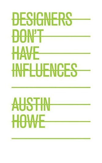 Designers Don't Have Influences