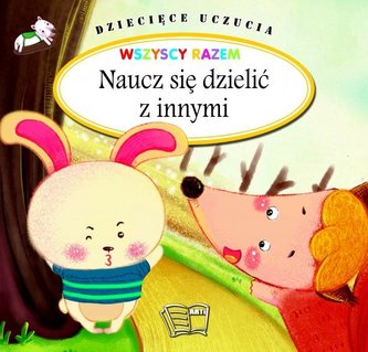 Dziecięce uczucia - naucz się dzielić z innymi Dziecięce uczucia - naucz się dzielić z innymi
