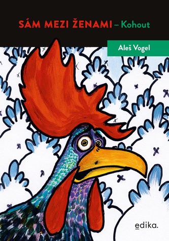Sám mezi ženami - kohout (Aleš Vogel, 2021)