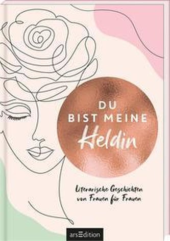 Du bist meine Heldin. Literarische Geschichten von Frauen für Frauen