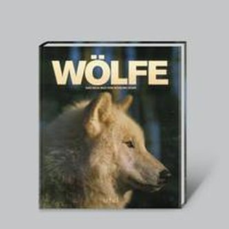 Wölfe - das neue Bild vom scheuen Jäger