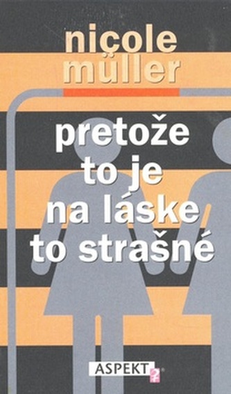 Pretože to je na láske to strašné Pretože to je na láske to strašné