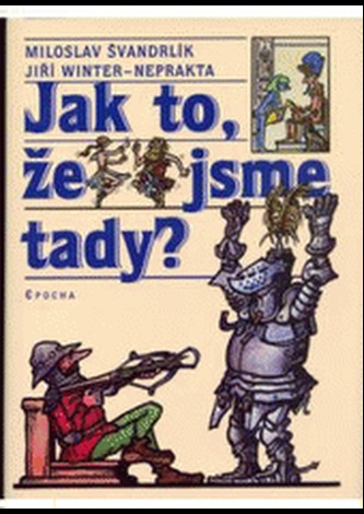 Jak to, že jsme tady?