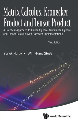 Matrix Calculus, Kronecker Product and Tensor Product - A Practical Approach to Linear Algebra, Multilinear Algebra and Tensor C