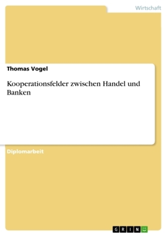 Kooperationsfelder zwischen Handel und Banken Kooperationsfelder zwischen Handel und Banken