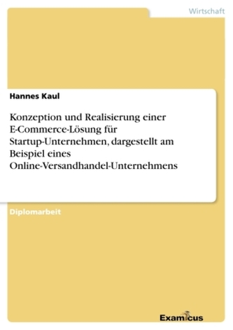 Konzeption und Realisierung einer E-Commerce-Lösung für Startup-Unternehmen, dargestellt am Beispiel eines Online-Versandhandel-