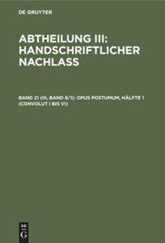 Opus postumum, Hälfte 1 (Convolut I bis VI)