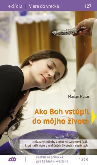 Ako Boh vstúpil do môjho života Ako Boh vstúpil do môjho života