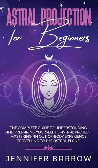 ASTRAL PROJECTION FOR BEGINNERS