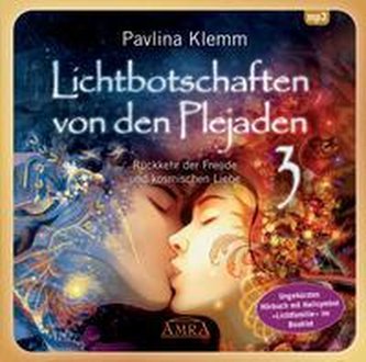 Lichtbotschaften von den Plejaden 03 (Ungekürzte Lesung und Heilsymbol \"Lichtfamilie\")