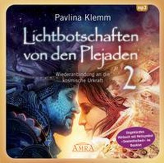 Lichtbotschaften von den Plejaden 02 (Ungekürzte Lesung und Heilsymbol \"Seelenfreiheit\")