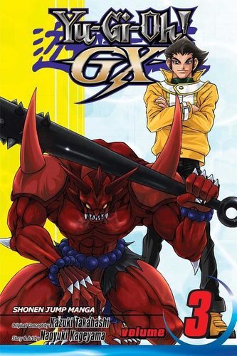 Yu-Gi-Oh!: Gx, Vol. 3 [With Winged Kuriboh Level 9 Tcg Card]