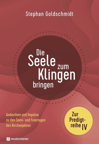 Die Seele zum Klingen bringen - Zur Predigtreihe IV