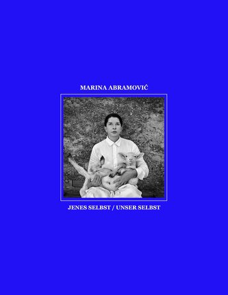 Marina Abramovic. Jenes Selbst - Unser Selbst