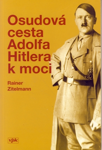 Osudová cesta Adolfa Hitlera k moci (Rainer Zitelmann, 2005)