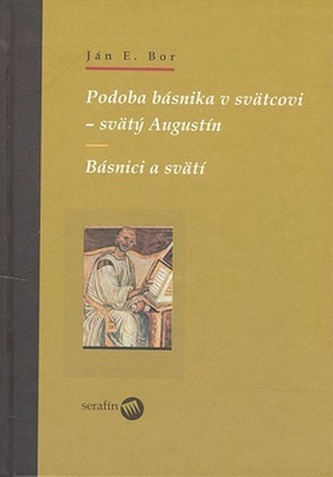 Podoba básnika v svätcovi - svätý Augustín Podoba básnika v svätcovi - svätý Augustín
