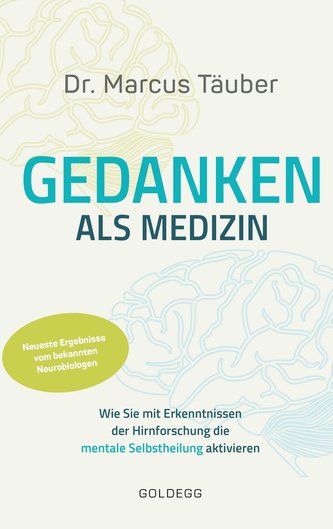 Gedanken als Medizin. Wie Sie mit Erkenntnissen der Hirnforschung die mentale Selbstheilung aktivieren. Hilfe zur Selbsthilfe mi