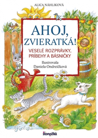 Ahoj, zvieratká! - Veselé rozprávky, príbehy a básničky Ahoj, zvieratká! - Veselé rozprávky, príbehy a básničky