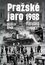 Pražské jaro 1968 Pražské jaro 1968