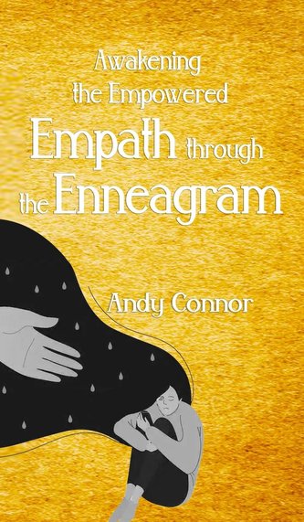 Awakening the Empowered Empath through the Enneagram Awakening the Empowered Empath through the Enneagram