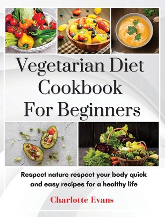 Vegetarian Diet Cookbook for Beginners Vegetarian Diet Cookbook for Beginners