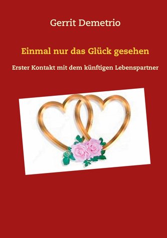 Einmal nur das Glück gesehen