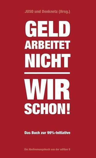 Geld arbeitet nicht - wir schon!