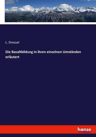 Die Basaltbildung in ihren einzelnen Umständen erläutert