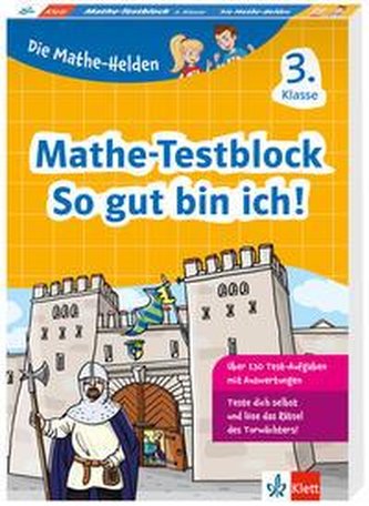 Klett Die Mathe-Helden: Mathe-Testblock So gut bin ich! 3. Klasse Klett Die Mathe-Helden: Mathe-Testblock So gut bin ich! 3. Klasse