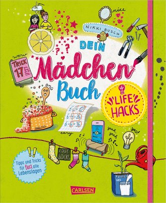 Dein Mädchenbuch: Life Hacks Dein Mädchenbuch: Life Hacks