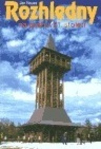 Rozhledny na prahu 21. století (Jan Nouza, 2003)