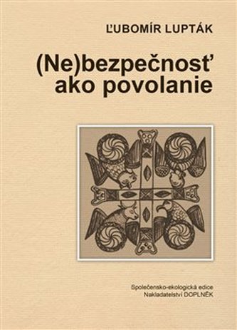 (Ne)bezpečnosť ako povolanie (Ne)bezpečnosť ako povolanie