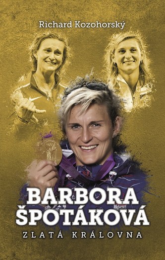 Barbora Špotáková : zlatá královna (Richard Kozohorský, 2017)