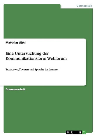 Eine Untersuchung der Kommunikationsform Webforum