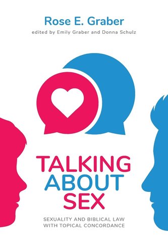 Talking About Sex: Sexuality and Biblical Law with Topical Concordance