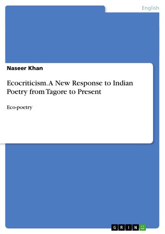 Ecocriticism. A New Response to Indian Poetry from Tagore to Present Ecocriticism. A New Response to Indian Poetry from Tagore to Present
