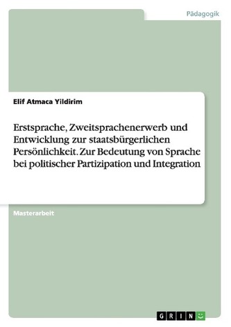 Erstsprache, Zweitsprachenerwerb und Entwicklung zur staatsbürgerlichen Persönlichkeit. Zur Bedeutung von Sprache bei politische
