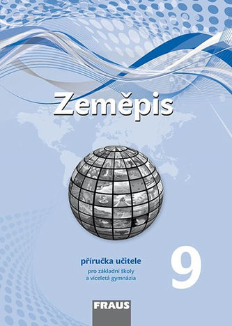 Zeměpis 9 pro ZŠ a víceletá gymnázia - Příručka učitele