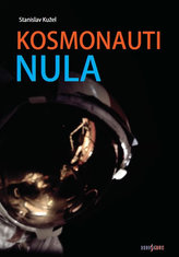 Kosmonauti NULA aneb Ti, co nedoletěli...