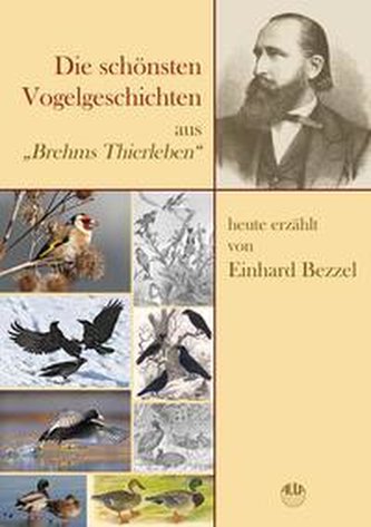 Die schönsten Vogelgeschichten aus \"Brehms Thierleben\" - ausgewählt und heute erzählt