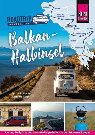 Reise Know-How  Roadtrip Handbuch Balkan-Halbinsel : Routen, Stellplätze und Infos für die große Tour in den Südosten Europas
