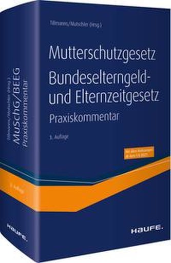 Mutterschutzgesetz, Bundeselterngeld- und Elternzeitgesetz Mutterschutzgesetz, Bundeselterngeld- und Elternzeitgesetz