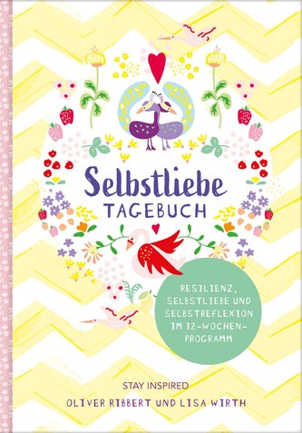 Selbstliebe-Tagebuch. Resilienz, Selbstliebe und Selbstreflexion im 12-Wochen-Programm. Übungsbuch für 12 Wochen. Ritual für mor