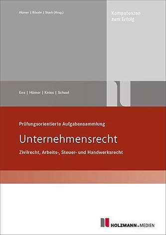 Prüfungsorientierte Aufgabensammlung \"Unternehmensrecht\"