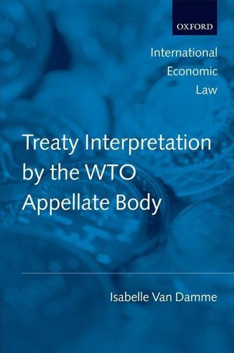 Treaty Interpretation by the Wto Appellate Body Treaty Interpretation by the Wto Appellate Body
