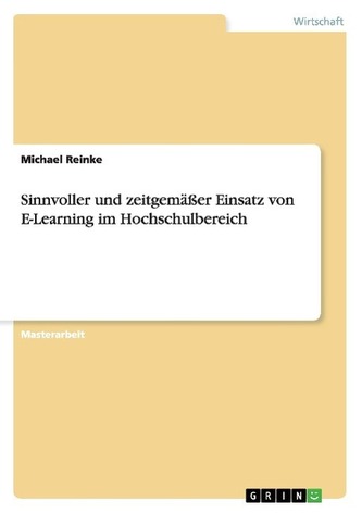 Sinnvoller und zeitgemäßer Einsatz von E-Learning im Hochschulbereich